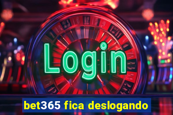 bet365 fica deslogando